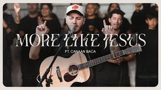 More Like Jesus feat Canaan Baca by One Voice Worship  Official Music Video [upl. by Seda]