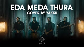 Eda Meda Thura  එදා මෙදා තුර  Cover by YAKKU [upl. by Enasus]