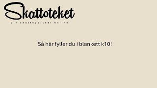 Så här fyller dy i blankett K10 [upl. by Aneral]