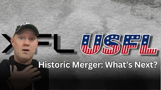 USFL and XFL Merger A Deep Dive into the Historic Collaboration Aiming for 2024  Details Inside [upl. by Peregrine248]