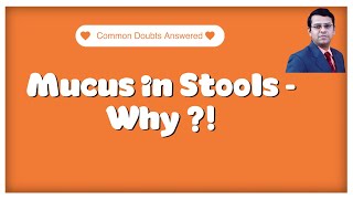 Mucus in Stools  Why [upl. by Aicercal]