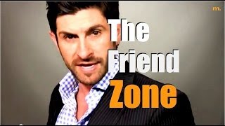 The Friend Zone Why You Are There and How To Get Out Of It [upl. by Yovonnda]