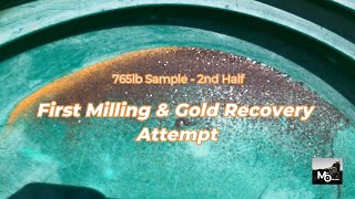 765lb Sample 2nd Half  First Milling amp Gold Recovery Attempt [upl. by Gabey13]