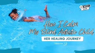 HOW I CALM MY BLIND AUTISTIC CHILD [upl. by Mandy]