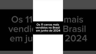 Os 11 carros mais vendidos no Brasil em junho de 2024 [upl. by Bernadene]