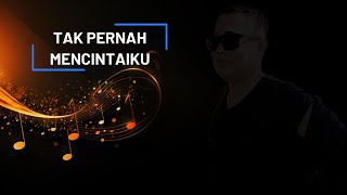 Tak Pernah Mencintaiku [upl. by Zea]