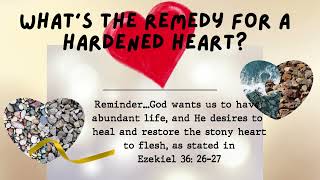 What’s the Remedy for a Hardened Heart [upl. by Maurice574]