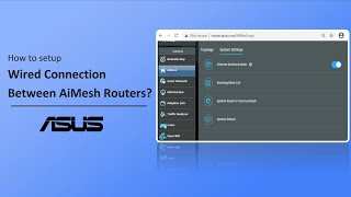 How to Setup Wired Connection between AiMesh Routers  ASUS SUPPORT [upl. by Fredela28]