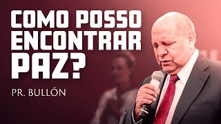 Você consegue ter paz  Pr Bullon [upl. by Noemys]