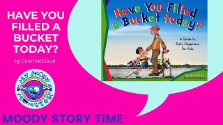 Moody Story Time Have You Filled A Bucket Today by Carol McCloud [upl. by Nhguaved]