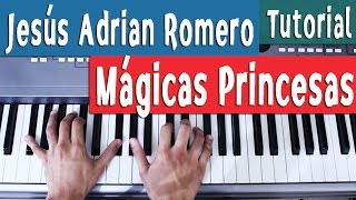 Mágicas Princesas  Jesús Adrian Romero  Intro Piano Tutorial by Juan Diego Arenas [upl. by Trixi]