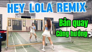 HEY LOLA REMIX  BẢN QUAY CÙNG HƯỚNG  TINA LAN HOÀNG [upl. by Ainahs]