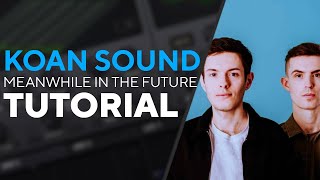 How To Make BASSES Like KOAN SOUND  MEANWHILE IN THE FUTURE  Serum Tutorial [upl. by Lasley257]