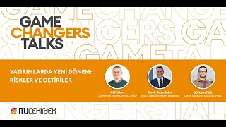 Game Changers Talks Yatırımlarda Yeni Dönem Riskler ve Getiriler [upl. by Neleag]