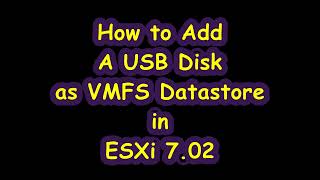 How to Add A USB Disk as VMFS Datastore in ESXi 702  VMware [upl. by Alameda]