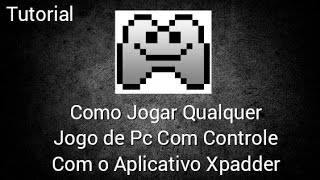 Como Jogar Qualquer Jogo de Pc Com Controle Com o Aplicativo Xpadder [upl. by Luap]