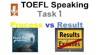 TOEFL Speaking Task One Process vs Result [upl. by Dlaregztif]