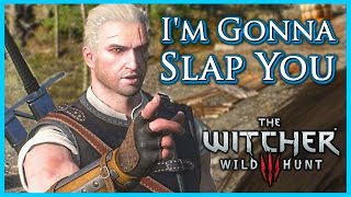 Witcher 3 Whats Your Name Im Gonna Slap You [upl. by Anirda]