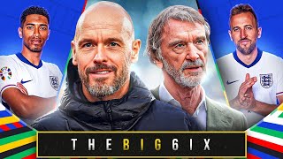 TEN HAG STAYS  EURO 2024 PREVIEW  The Big 6ix [upl. by Landes]