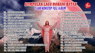 KUMPULAN LAGU ROHANI BATAK NONSTOP  ALBUM ROHANI BATAK TERBARU 2022 [upl. by Adlee]