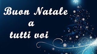 Buon Natale a tutti voi  Merry Christmas [upl. by Treblig]