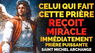 C EST IMPRESSIONNANT 🔴 PRIÈRE PUISSANTE SAINT MICHAEL LARCHANGE APPORTE IMMÉDIATEMENT SON MIRACLE [upl. by Eciruam]