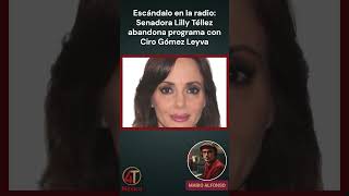 Escándalo en la radio Senadora Lilly Téllez abandona programa con Ciro Gómez Leyva [upl. by Petite589]