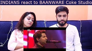 INDIANS react to BAANWARE Coke Studio Pakistan [upl. by Caritta]