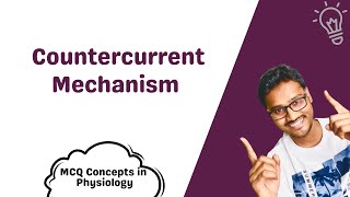 Countercurrent Mechanisms  Multiplier and Exchanger  MCQ concepts [upl. by Jourdain]