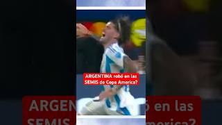 ¿ARGENTINA robó en la SEMIFINAL de COPA AMERICA 😱 Argentina FutbolArgentino CopaAmerica [upl. by Ennaitsirhc]