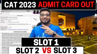 CAT 2023 Admit CARD Out  SLOT 1 Vs SLOT 2 Vs SLOT 3  CAT 2023 Last Mile Preparation Strategy [upl. by Mahon166]