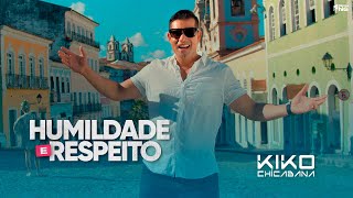 Kiko Chicabana  Humildade e Respeito Clipe Oficial [upl. by Munson]