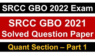 SRCC GBO 2021 Solved Question Paper  Quant Section Part 1  Must Watch [upl. by Madai816]