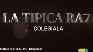 COLEGIALA  LA TIPICA RA7 EN VIVO [upl. by Gracye]