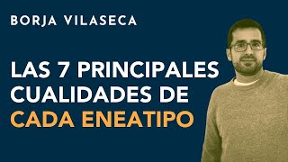 Las 7 principales cualidades de cada eneatipo  Borja Vilaseca [upl. by Warfourd]