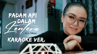 Iera Milpan  Padam Api Dalam Lentera Official Karaoke [upl. by Rowley]