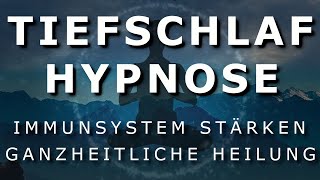 Tiefschlaf Hypnose 🌿 Immunsystem Stärken ⚡STARK⚡ Ganzheitliche Heilung 2020 [upl. by Eellac]