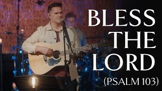 Bless the Lord O My Soul Psalm 103 • Official Video [upl. by Philo97]