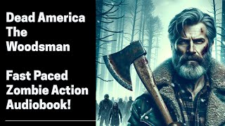 Dead America  The Woodsman Complete Zombie Audiobook [upl. by Gudrun869]