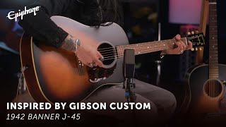 Epiphone 1942 Banner J45  Epiphone Inspired By Gibson Custom [upl. by Cheyne]