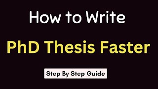 How to write a PhD Thesis Faster  a step by step guide [upl. by Corina]