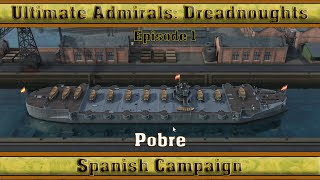 Ultimate Admirals Dreadnoughts  Spanish Campaign Episode 1 Pobre [upl. by Arliene]