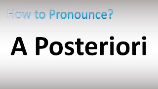 How to Pronounce A Posteriori [upl. by Yevi]