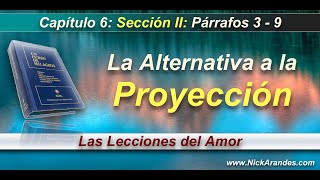 Capitulo 6 Sección II Párrafos 3 al 9 La Alternativa a la Proyección [upl. by Akinet]