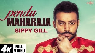 SIPPY GILL  Pendu Maharaja Full Video  Amrit Maan  Latest Punjabi Songs 2016  SagaHits [upl. by Amal449]