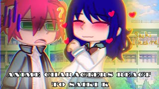 × Anime Characters React to Saiki K  Kusuo Saiki  P8  The Disasterous Life of Saiki K × [upl. by Eisserc]