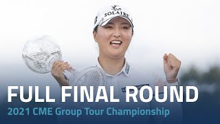 Full Final Round  2021 CME Group Tour Championship [upl. by Cheri]