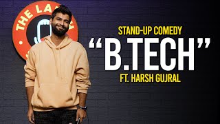 BTech  Stand up Comedy By Harsh Gujral [upl. by Esyned]