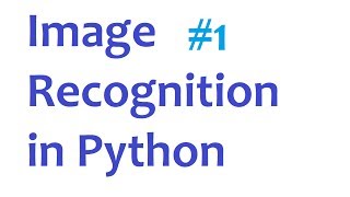 Image Recognition and Python Part 1 [upl. by Nicolais]