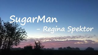 Regina Spektor – SugarMan Lyrics [upl. by Clauddetta]